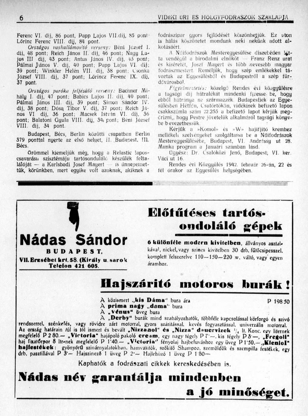 6 VIDeKI ürl ES Ho LGYFOÜRaSZOK SZAKLAPJA Ferenc VI. dij, 86 pont, Papp Lajos VJI.dij, 85 pont- Lőrinc Ferenc VIII. dij, 84 pont. Országos vashullámos'tó verseny: Béni József J.