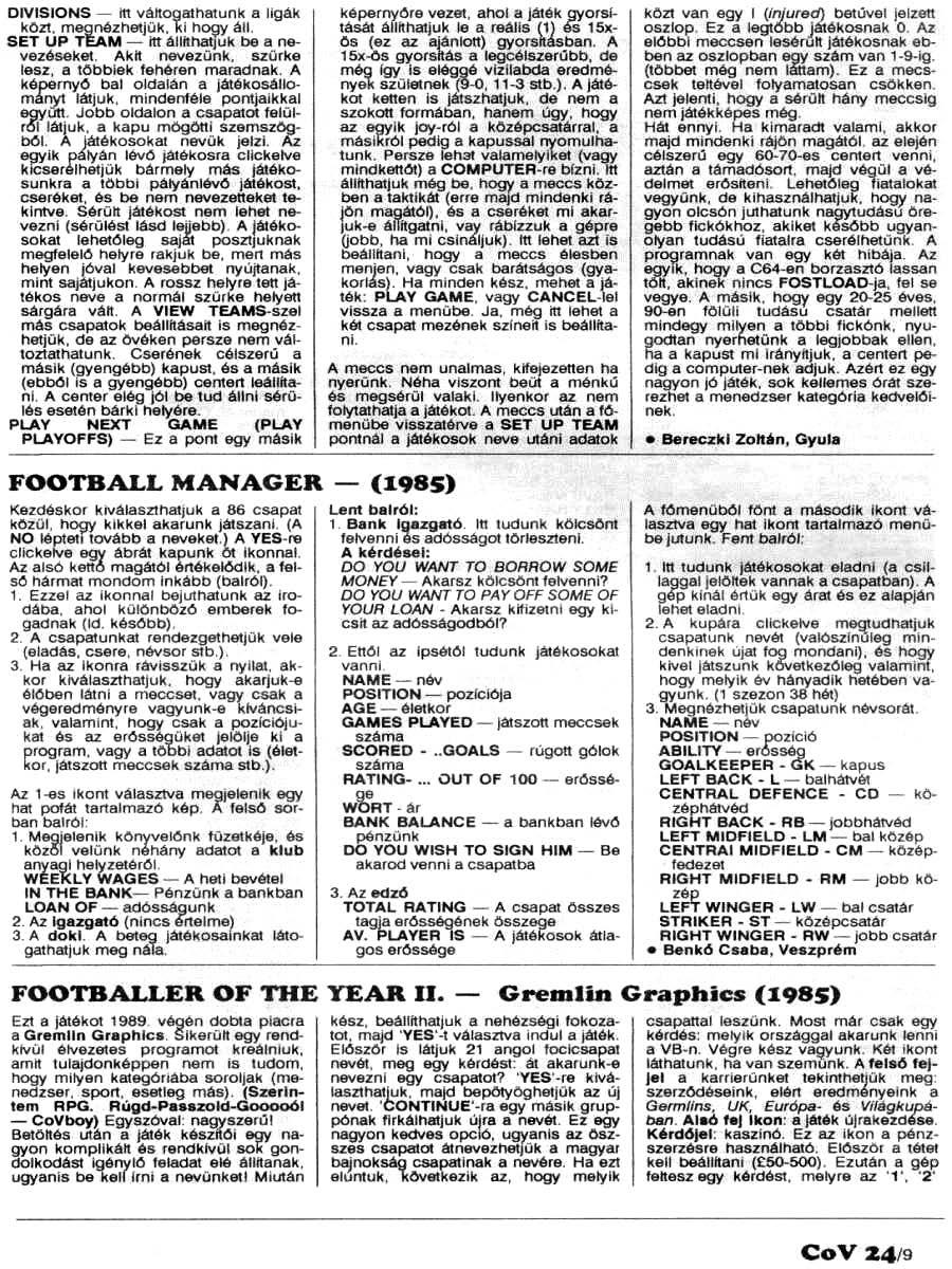 DIVISIONS - itt váltogatnatunk a ligák kozt. megnézhetjük. ki ho_!ijy áll. SET UP TEAM - itt ájllúlatjuk be a nevezéseket. Akit nevezünk, szürke lesz, a tobblek fehéren maradnak.