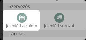 A megjelenő eszköz listában a Szervezés csoportban található Jelenléti alkalom választásával új alkalmat adhatunk a színtérhez.
