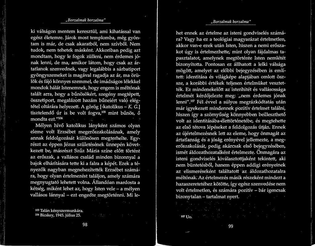 az ar, ma oriilok es fajo konnyes szemmel, de imadsagos lelekkel mondok halat Istenemnek, hogy engem is meltonak talalt arra, hogy a bunosokert, szegeny megtepett, osszetiport, megalazott hazam