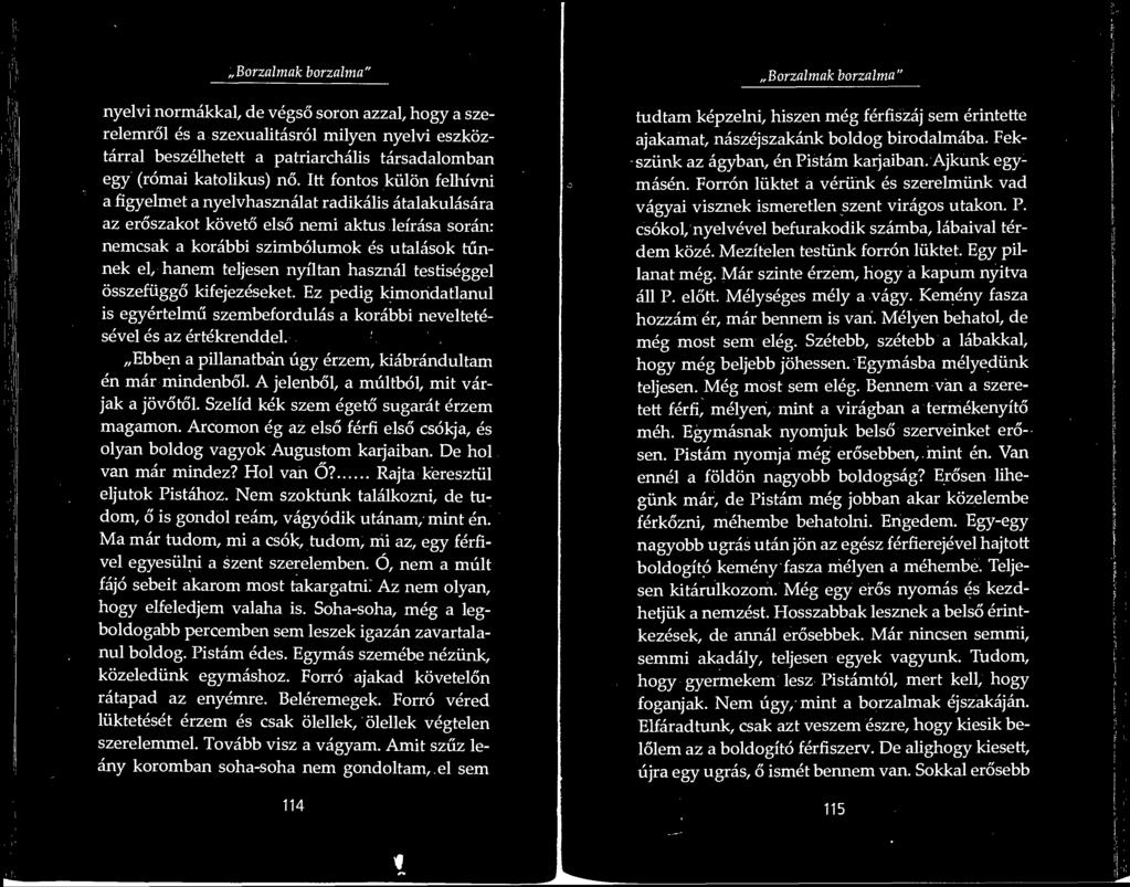 Borzalmak borzalma nyelvi normakkal, de vegso soron azzal, hogy a szerelemrol es a szexualitasrol milyen nyelvi eszkoztarral beszelhetett a patriarchalis tarsadalomban egy (romai katolikus) no.