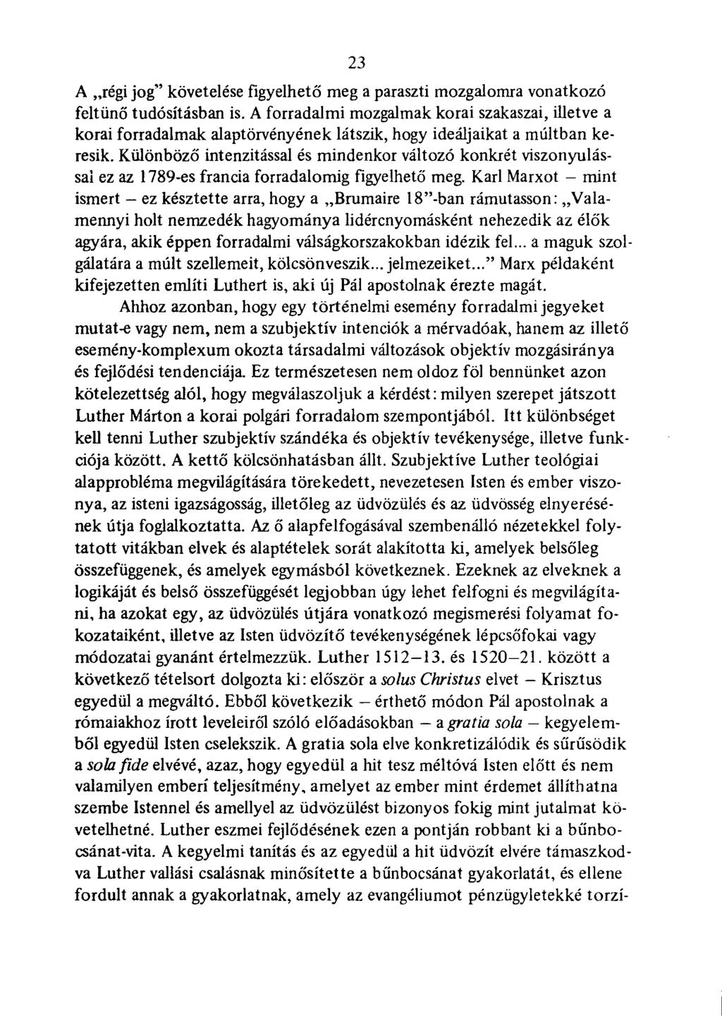 .23 A régi jog" követelése figyelhető meg a paraszti mozgalomra vonatkozó feltűnő tudósításban is.