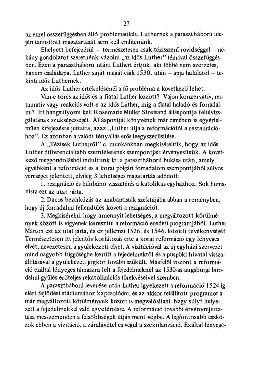 .27 az ezzel összefüggésben álló problematikát, Luthernek a parasztháború idején tanúsított magatartását sem kell említenünk.