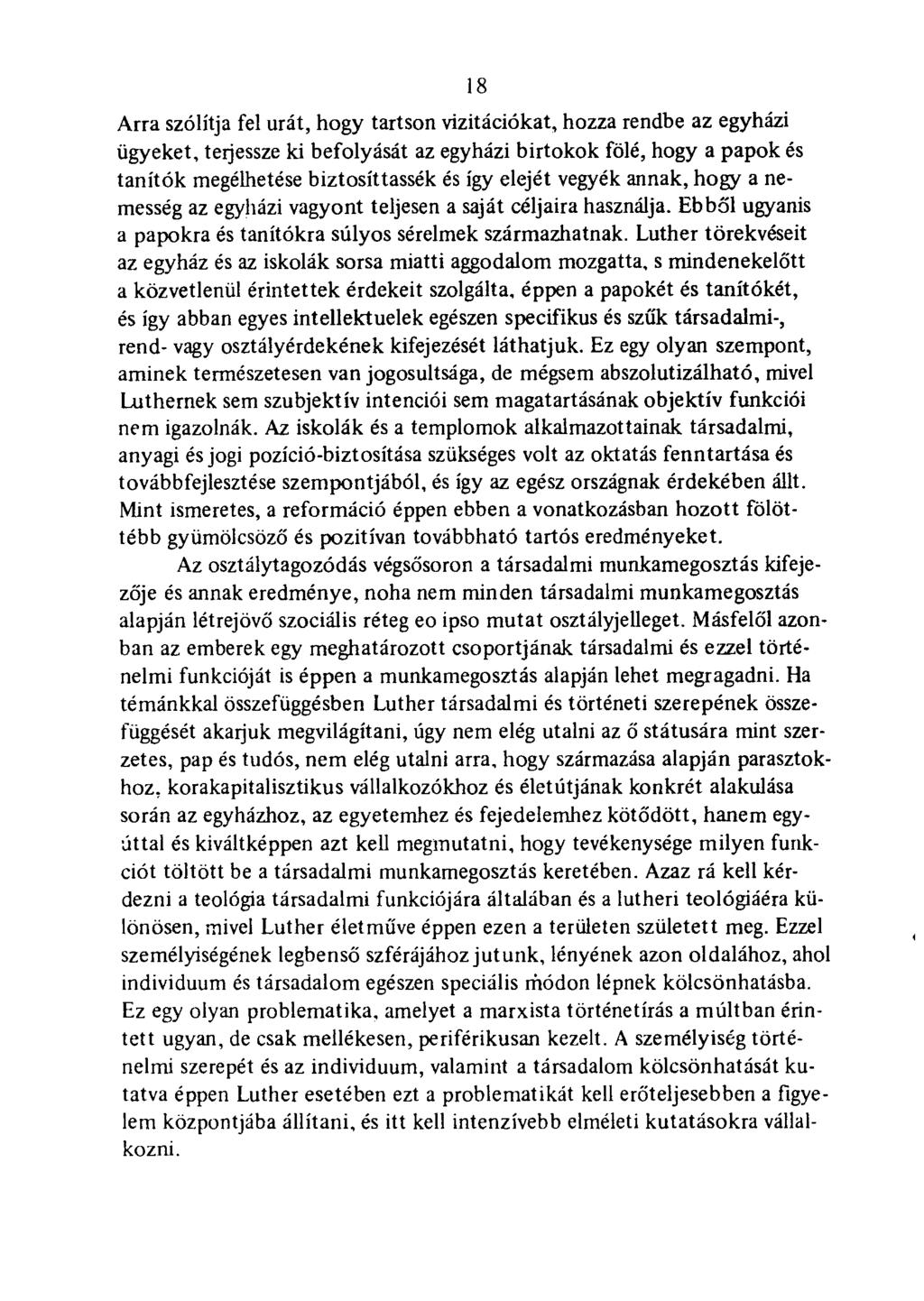.18 Arra szólítja fel urát, hogy tartson vizitációkat, hozza rendbe az egyházi ügyeket, teijessze ki befolyását az egyházi birtokok fölé, hogy a papok és tanítók megélhetése biztosíttassák és így