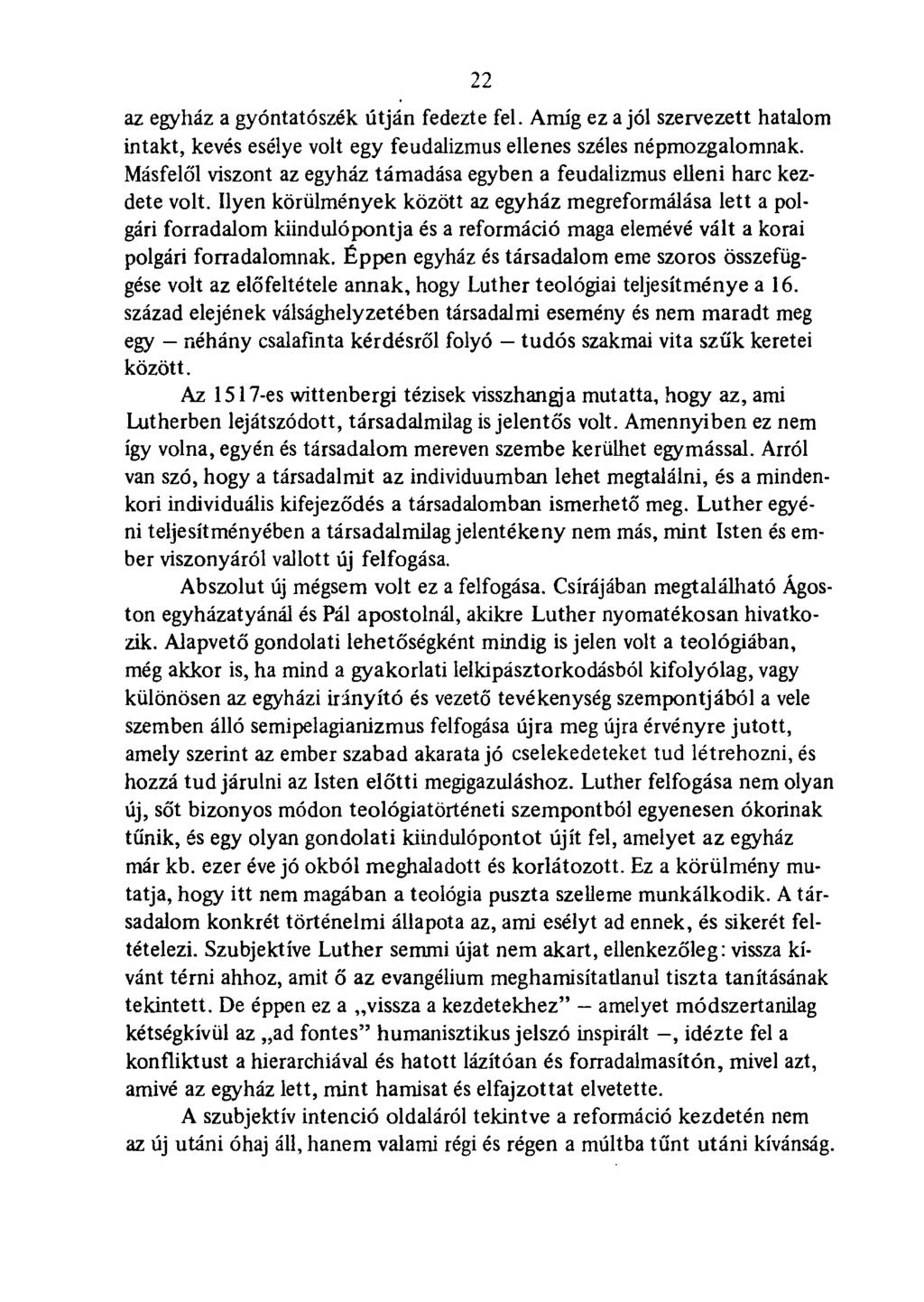 .22 az egyház a gyóntatószék útján fedezte fel. Amíg ez a jól szervezett hatalom intakt, kevés esélye volt egy feudalizmus ellenes széles népmozgalomnak.