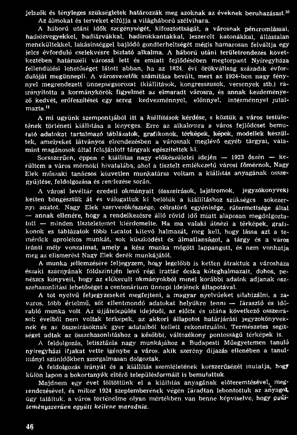 évi örökvállság századik évforduló ját m egünnepli. A városvezetők szám ítása bevált, m ert az 1924-bcn nagy fénynyel m egrendezett ünnepségsorozat (kiállítások, kongresszusok, versenyek stb.
