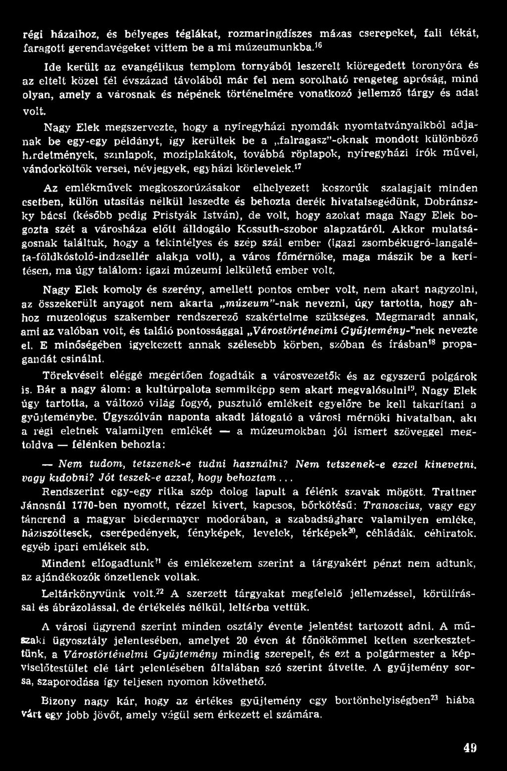 továbbá röplapok, nyíregyházi írók m űvei, vándorköltők versei, névjegyek, egyházi körlevelek.