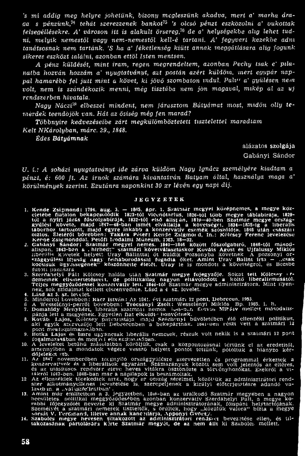 Pali a' gyűlésen nem volt, nem is szándékozik menni, még tisztába nem jön magaval, mikép al az uj rendszerben hivatala. Nagy Náczi7ft elbeszel mindent, nem.