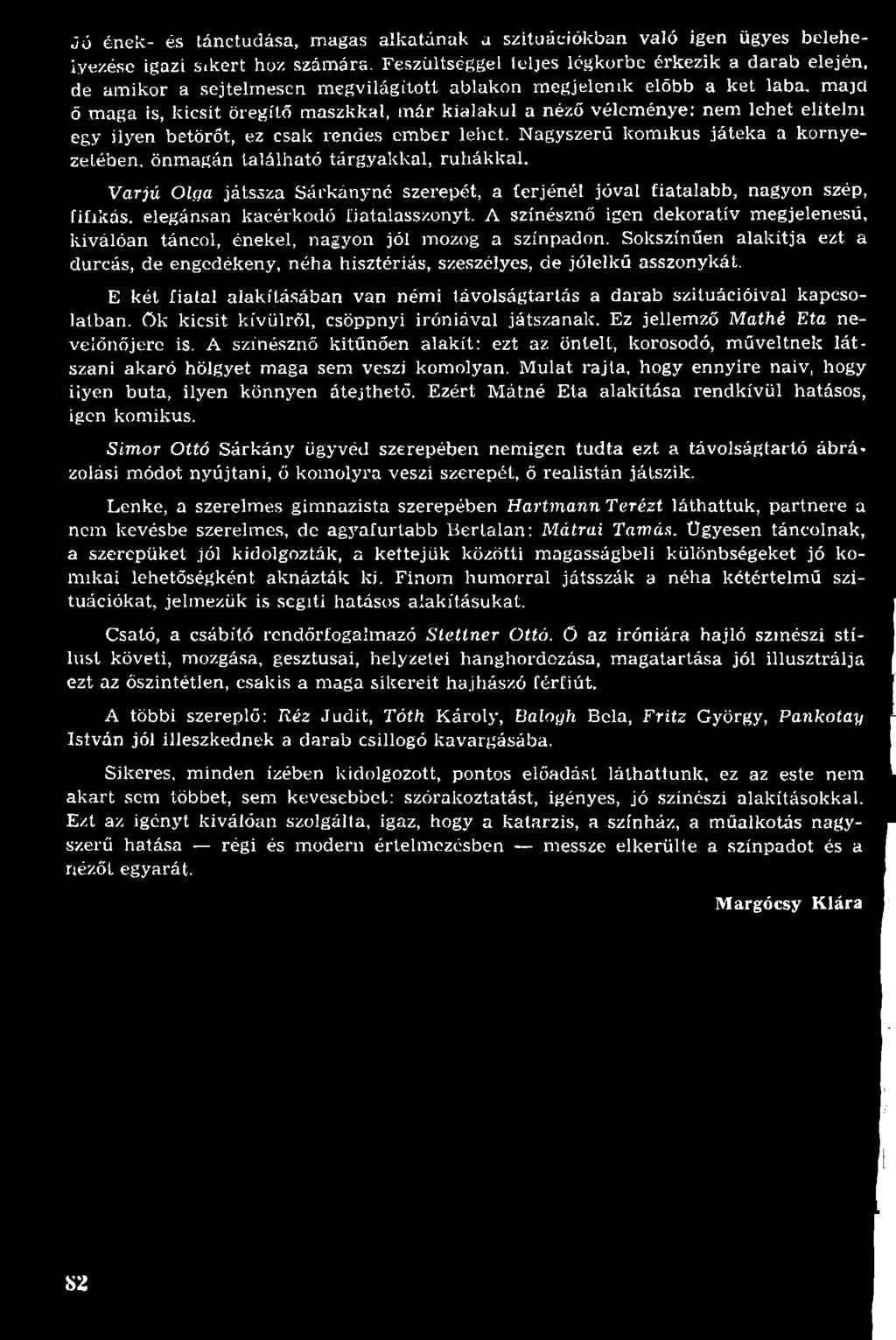 vélem énye: nem lehet elítélni egy ilyen betörőt, ez csak rendes em ber lehet. N agyszerű kom ikus játék a a környezetében, önm agán találh ató tárgyakkal, ru h ák k al.