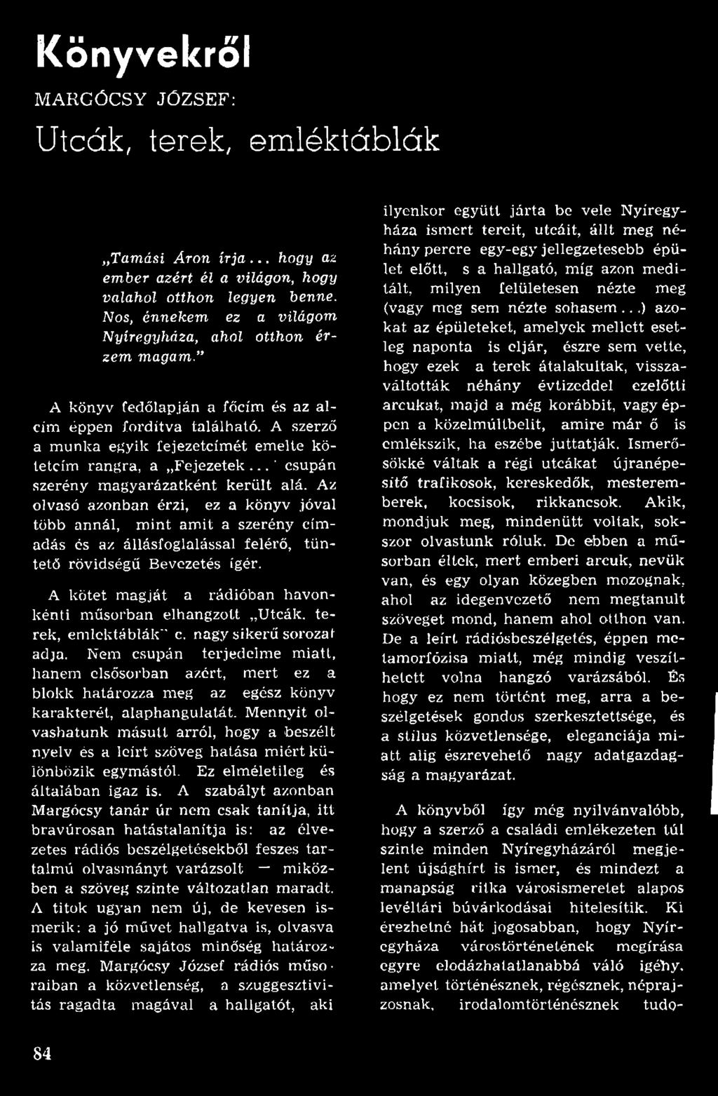 A szerző a m unka egyik fejezetcím ét em elte köteteim rangra, a Fejezetek... ' csupán szerény m agyarázatként k erü lt alá.