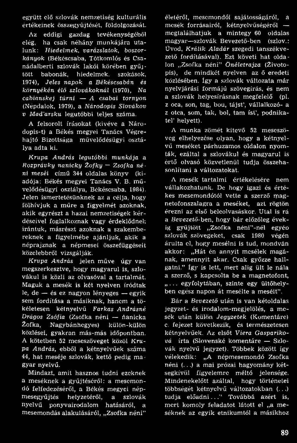 y nanicky Zofky Zsofka n é ni meséi cím ű 344 oldalas könyv (kiadója: Békés megyei T anács V. B. m ű velődésügyi osztálya, Békéscsaba, 1984).