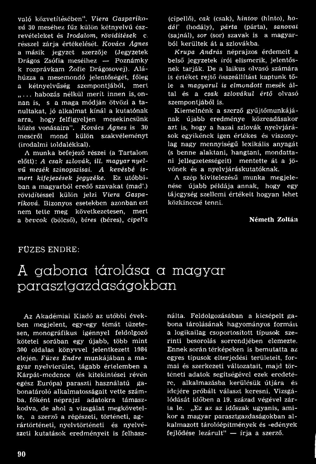 A kevésbé ismert kifejezések jegyzéke. Ez utóbbiban a m agyarból eredő szavakat (m ad.) rövidítéssel külön jelzi Viera Gasparíková.