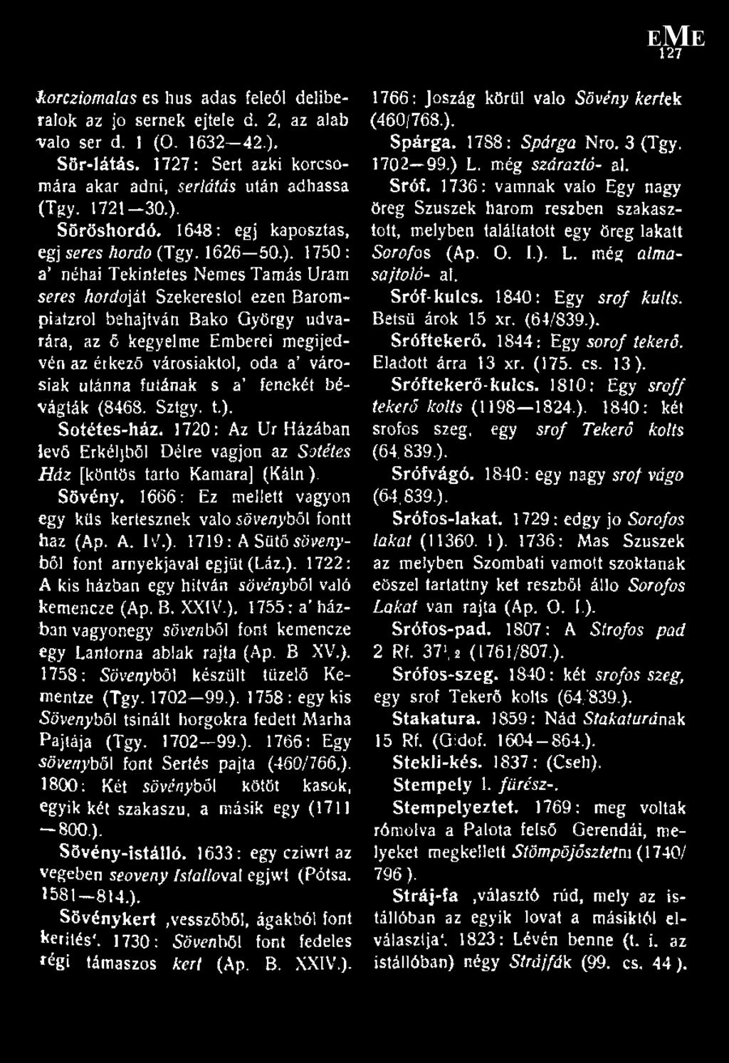 1750 : a* néhai Tekintetes Nemes Tamás Uram seres hordo\i\ Szekerestől ezen Barompiatzrol behajtván Bakó György udvarára, az 6 kegyelme Emberei megijedvén az érkező városiaktól, oda a városiak után