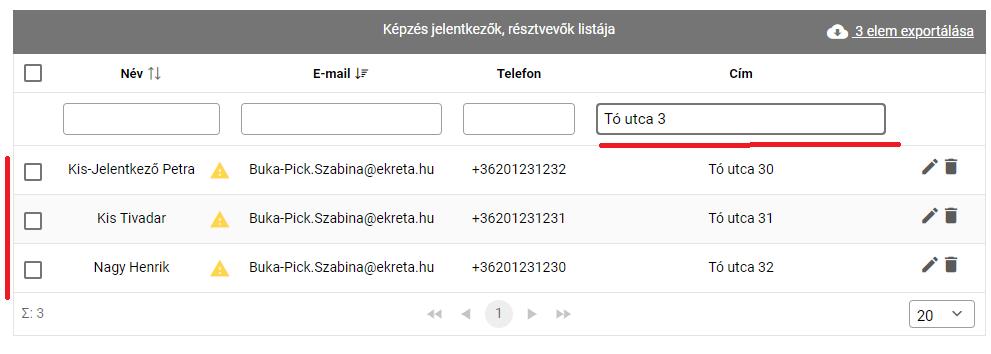 Listaelemek sorrendje Keresés, szűrés A lista oszlopainak megnevezése alatt elhelyezkedő keresőmezőkbe ha szöveget, számot ír a felhasználó, akkor a listaoszlop