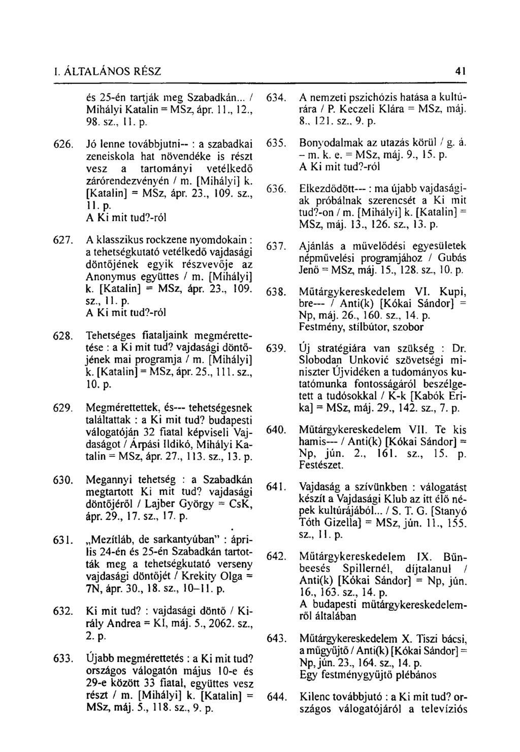 és 25-én tartják meg Szabadkán... / Mihályi Katalin = MSz, ápr. 11., 12., 98. sz, 11. p. 626.