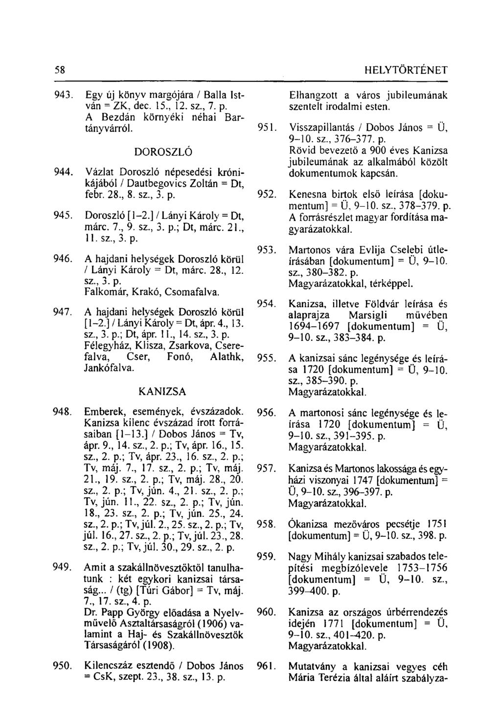 943. Egy új könyv margójára / Ballá István = ZK, dec. 15., 12. sz., 7. p. A Bezdán környéki néhai Bartány várról. DOROSZLÓ 944.