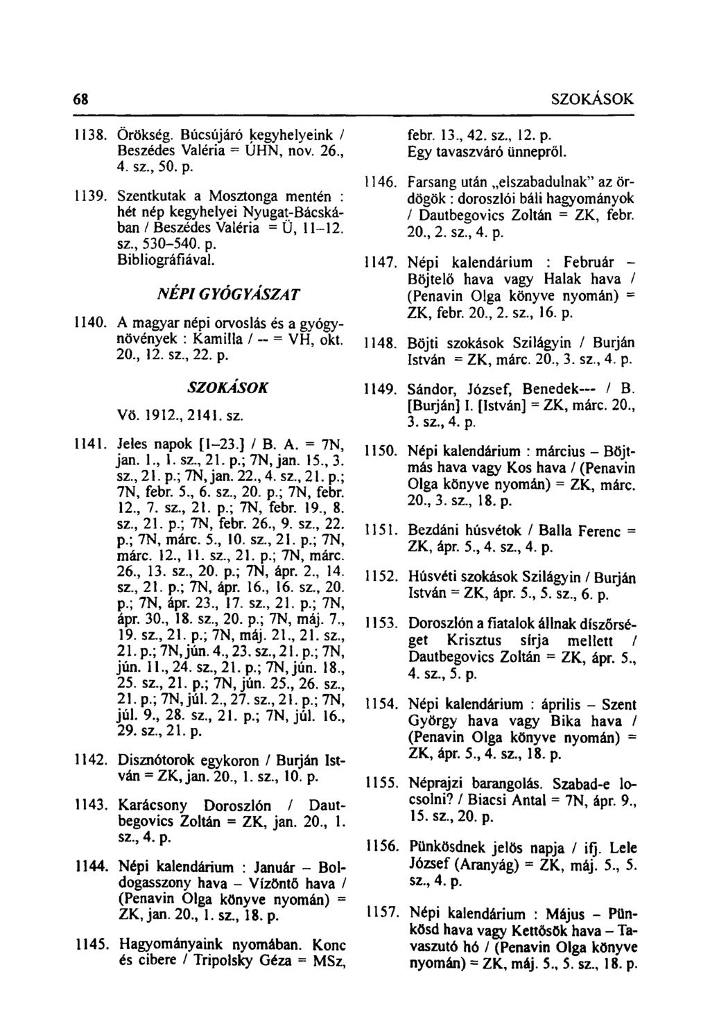 68 SZOKÁSOK 1138. Örökség. Búcsújáró kegyhelyeink / Beszédes Valéria = ÚHN, nov. 26., 4. sz, 50. p. 1139.