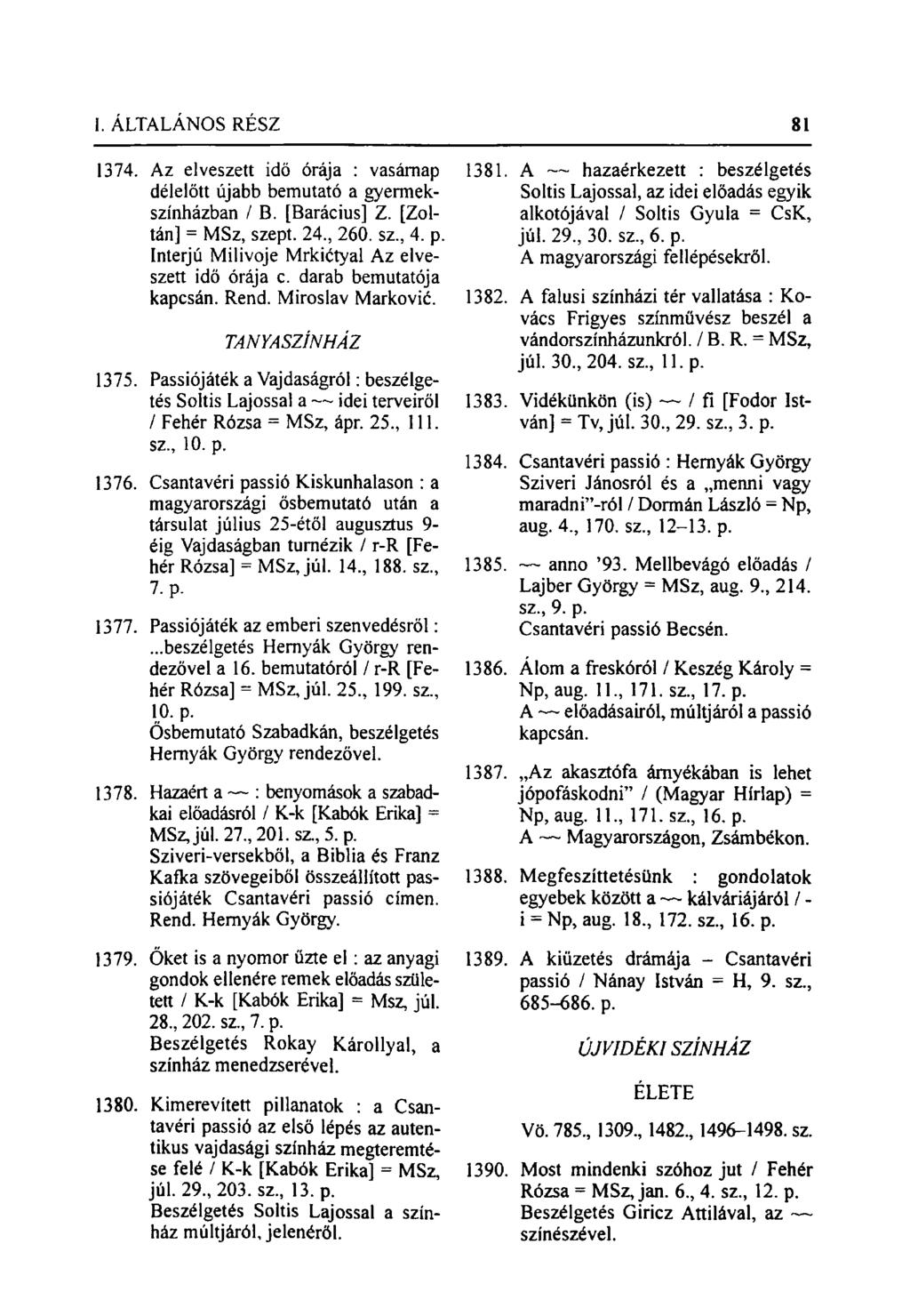 1374. Az elveszett idő órája : vasárnap délelőtt újabb bemutató a gyermekszínházban / B. [Barácius] Z. [Zoltán] = MSz, szept. 24., 260. sz, 4. p. Interjú Milivoje Mrkiétyal Az elveszett idő órája c.