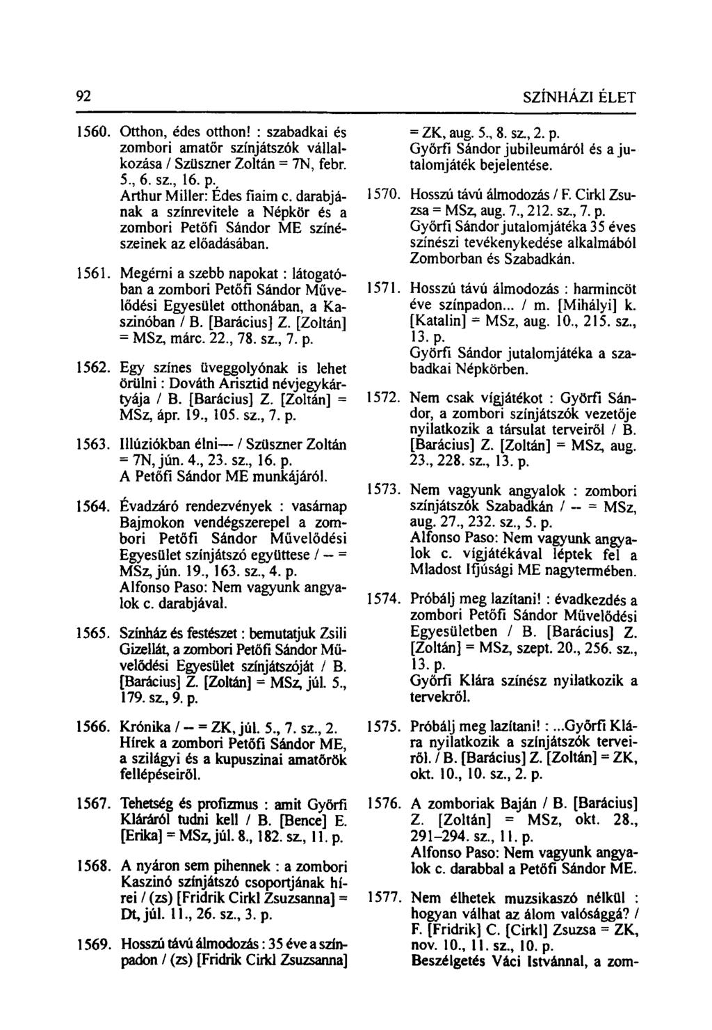 1560. Otthon, édes otthon! : szabadkai és zombori amatőr színjátszók vállalkozása / Szuszner Zoltán = 7N, febr. 5., 6. sz., 16. p. Arthur Miller: Édes fiaim c.