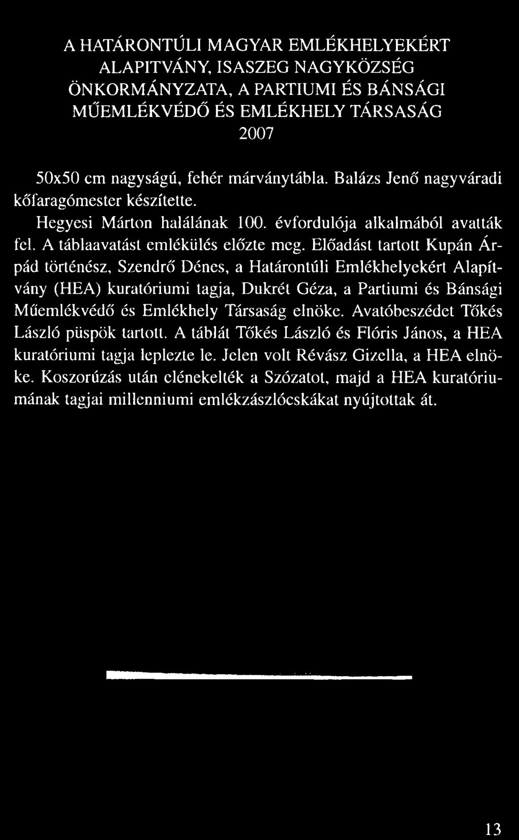 évfordulója alkalmából avatták fél. A táblaavatást emlékülés el zte meg.