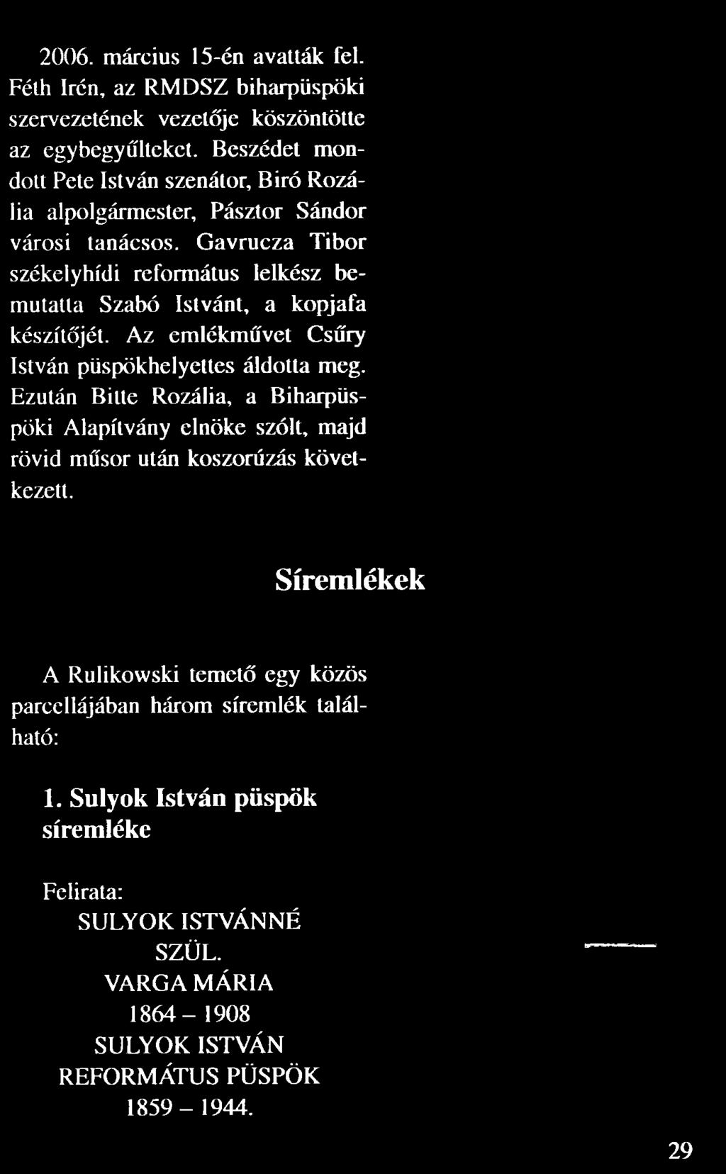 Beszédet mon dott Pete István szenátor, Biró Rozá lia alpolgármester, Pásztor Sándor