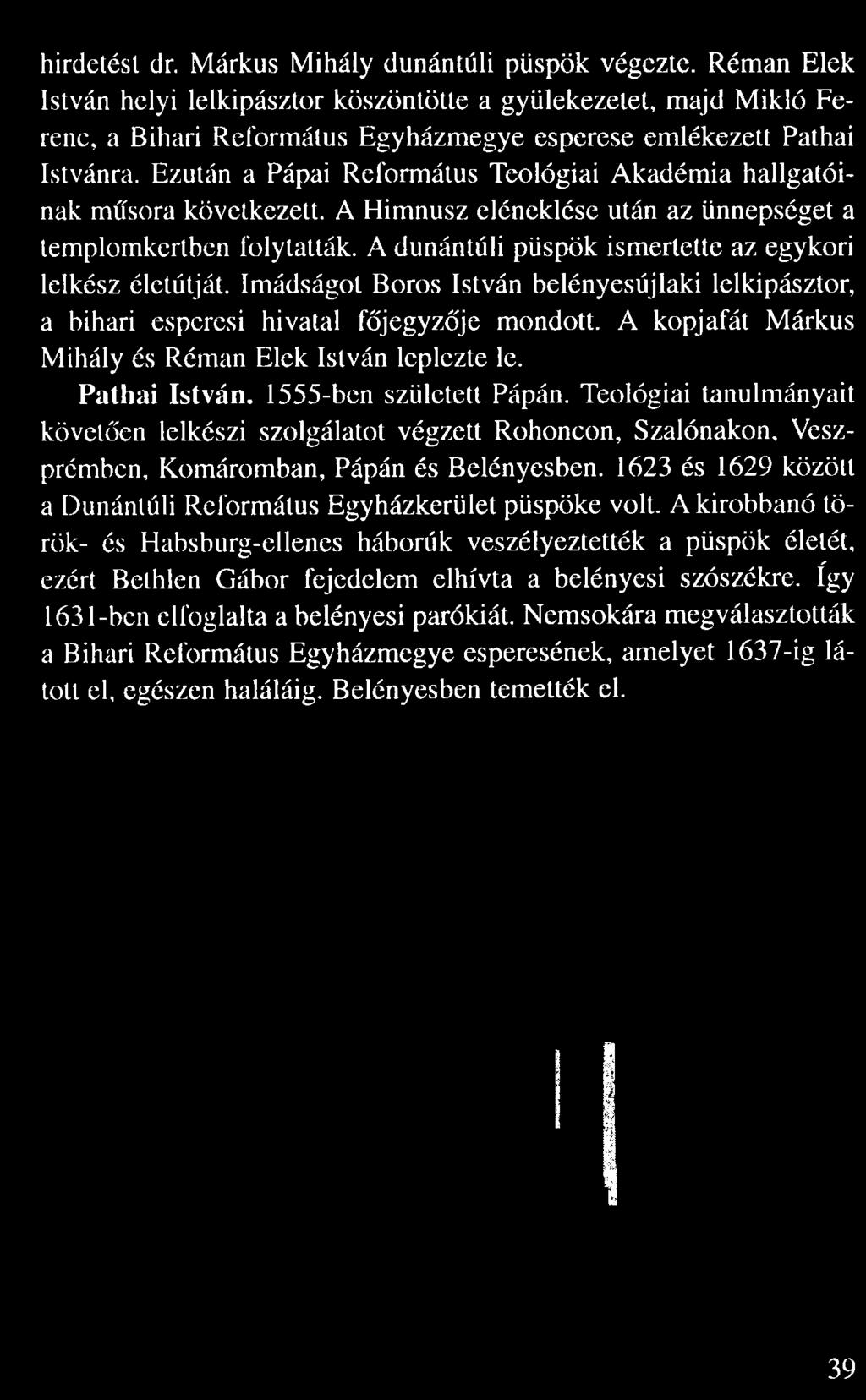 hirdetési dr. Márkus Mihály dunántúli püspök végezte.