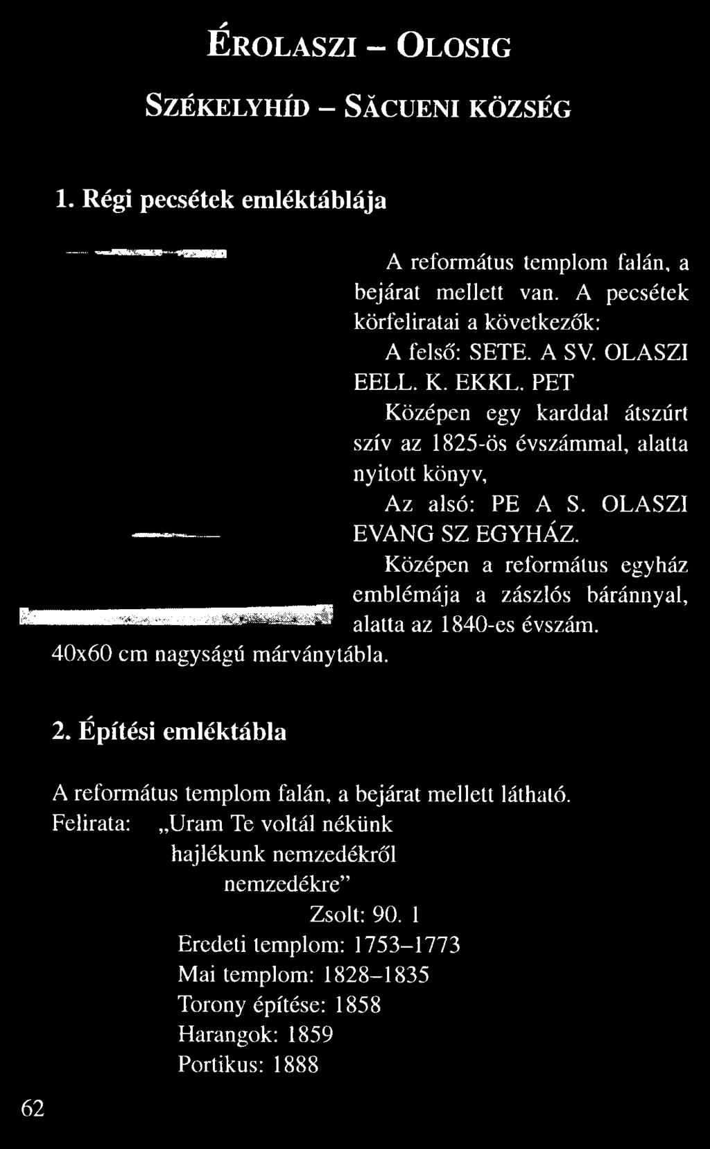 A pecsétek körfeliratai a következ k: A fels : SETE. A SV. OLASZI EELL. K. EKKL.