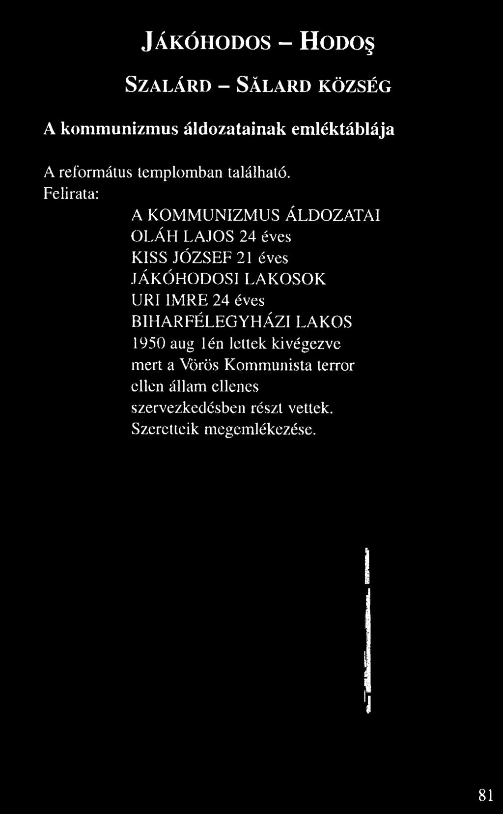 Felirata: A KOMMUNIZMUS ÁLDOZATAI OLÁH LAJOS 24 éves KISS