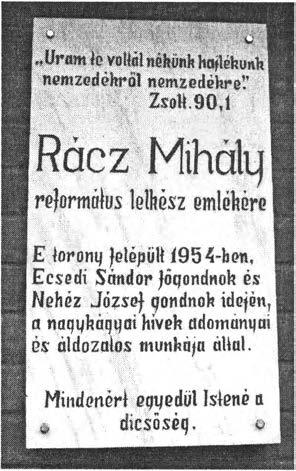 2004 májusában avatták fel, a nagykágyai falunap alkalmával, a templomtorony felépítésének ötvenedik évfordulóján.