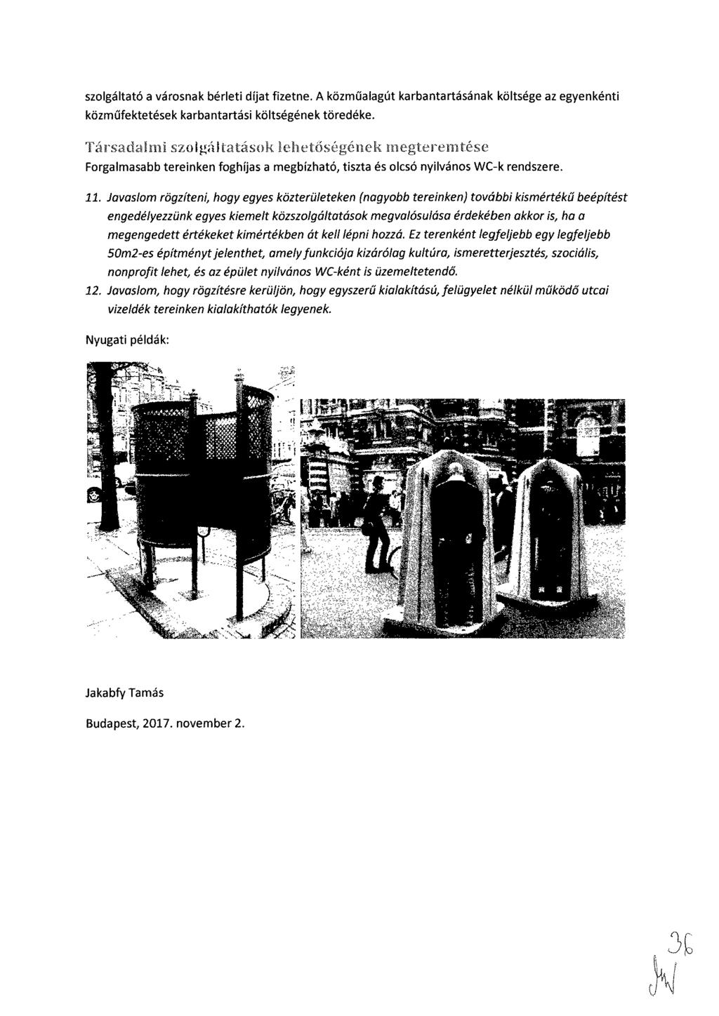 szolgáltató a városnak bérleti díjat fizetne. A közműalagút karbantartásának költsége az egyenkénti közműfektetések karbantartási költségének töredéke.