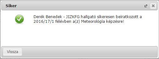 Amennyiben automatikusan történik a beiratkozás/bejelentkezés, akkor a rendszer a beiratkozási/bejelentkezési folyamat végén, a hallgató regisztrációját automatikusan elfogadja, így az adott félév