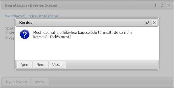 Passzív félévre történő módosítás Beiratkozás/bejelentkezés tanulmányi státuszválasztással Beiratkozás tanulmányi státuszválasztással Beiratkozáshoz a sorvégi Lehetőségek menüben található