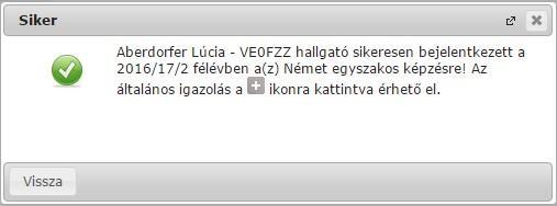 Nyilatkozat félév státuszáról Beiratkozás/Bejelentkezés Hallgatói általános nyomtatvánnyal Beiratkozás Hallgatói Általános nyomtatvánnyal A Hallgatói általános nyomtatvánnyal történő beiratkozás