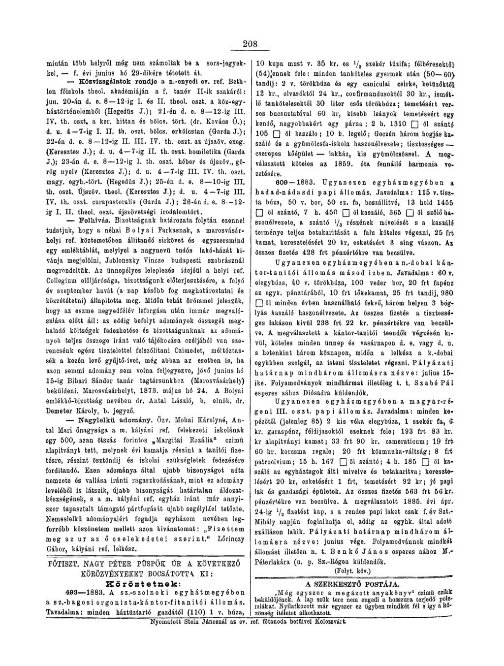 miután több helyről meg uem számoltak be a sorsjegyekkel, f. évi junius hó 29-dikéro tétetett át. Közvizsgálatok rendje a n.-enyedi ev. ref. Bethlen főiskola theol. akadémiáján a f.