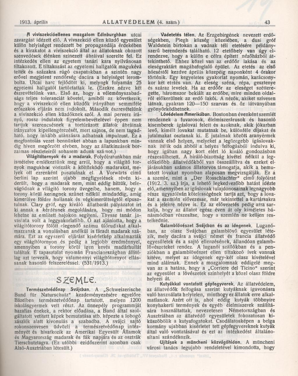 1913. április ALLATVEDELEM (4. szám) 43 A viviszekcíóellenes mozgalom Edinburghban utcai zavargást idézett elő.