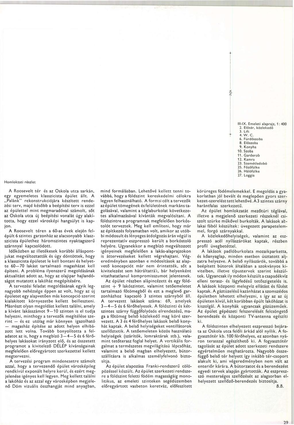 29 lll-ix. Emeleti alaprajz, 1: 400 2. Előtér, közlekedő 3. Lift 4. W. C. 6, Fürdőszoba 8. Előszoba 9. Konyha 10. Szoba 11. Garderob 12. Kamra 23. Szemétledobó 25. Főzőfülke 26. Hálófülke 27.