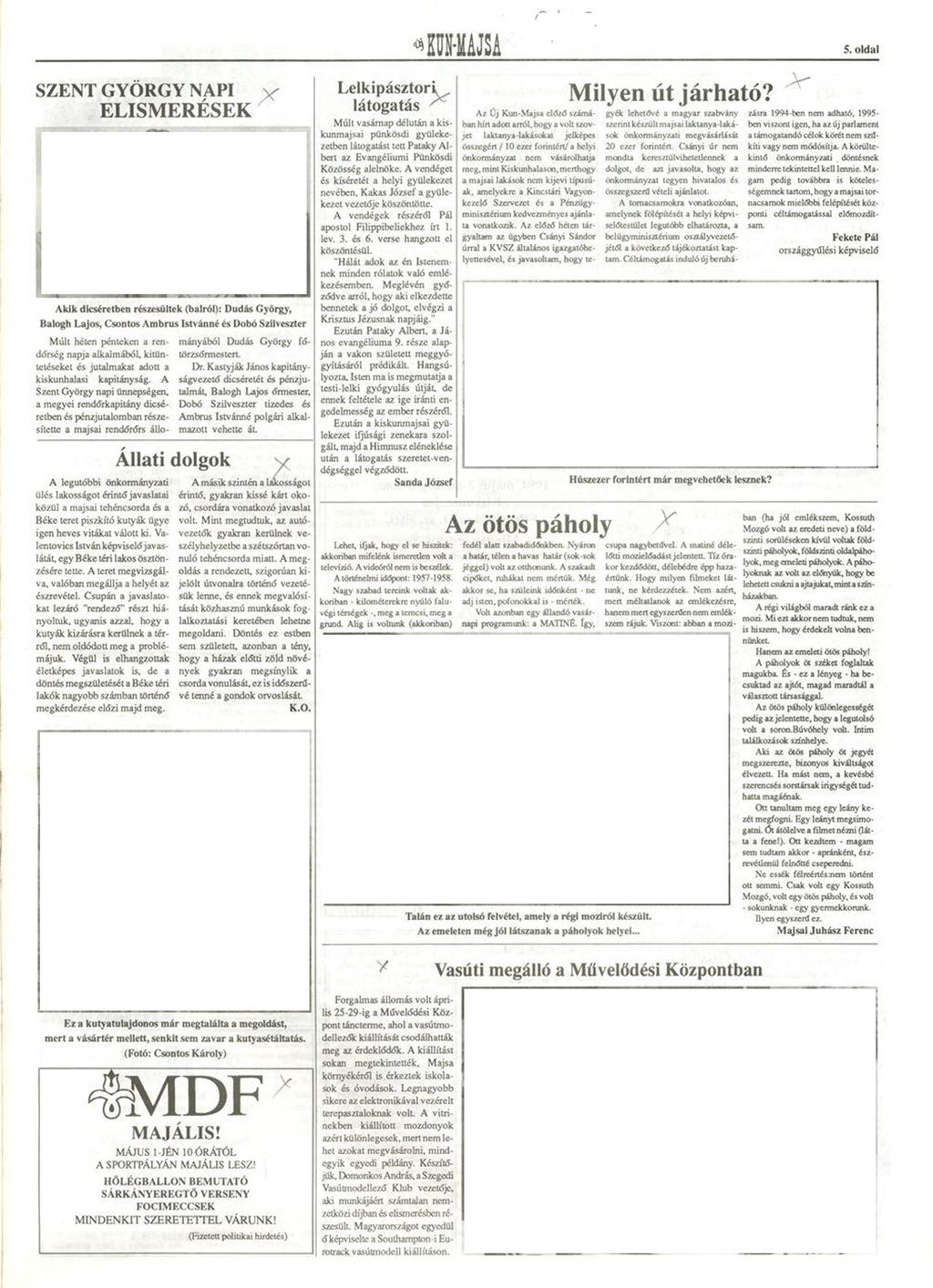 SZENT GYÖRGY NAPI x ELISMERÉSEK Akik dicséretben részesültek (balról): Dudás György, Balogh Lajos, Csontos Ambrus Istvánné és Dobó Szilveszter Múlt heten pénteken a rendőrség napja alkalmából,
