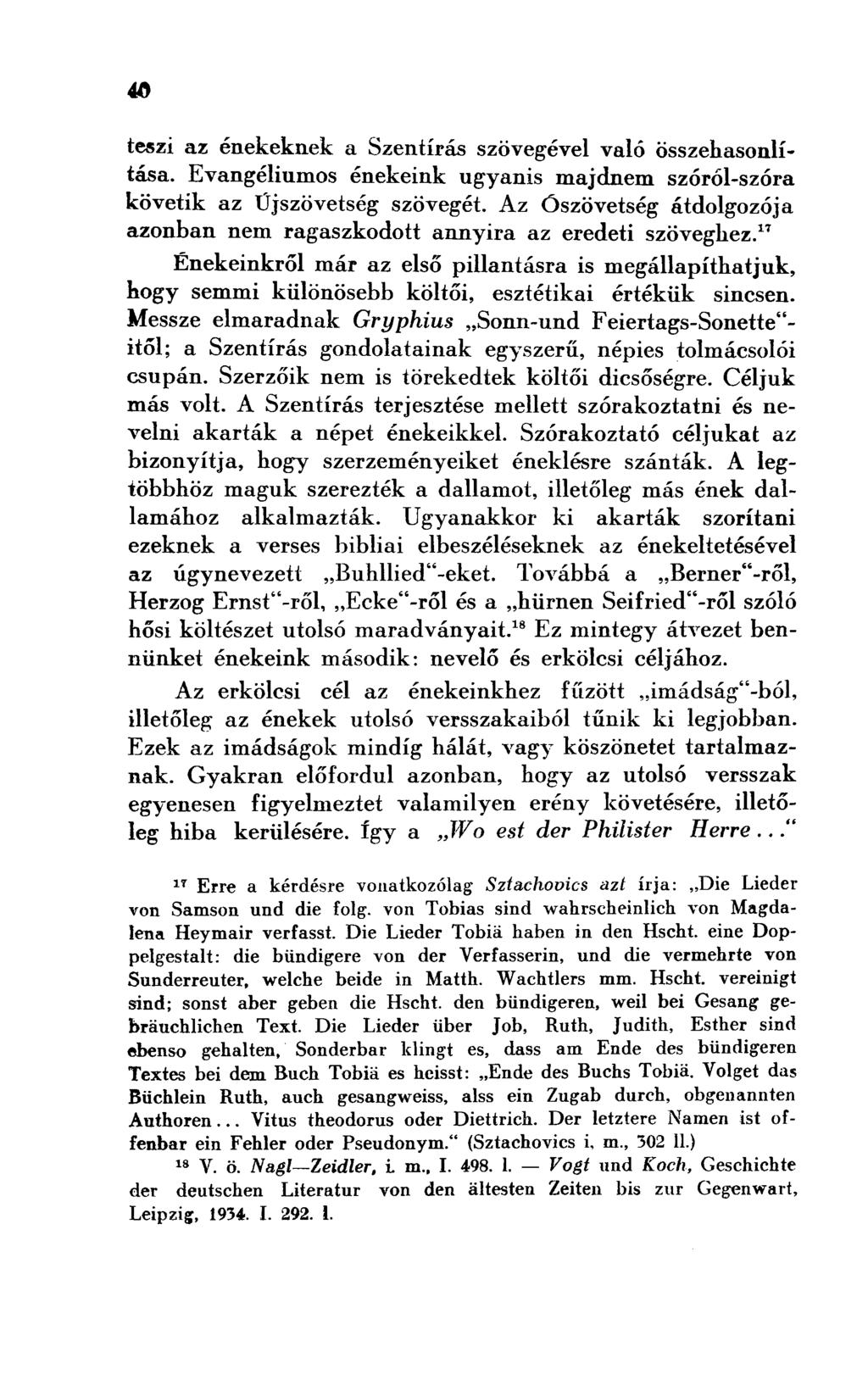 teszi az énekeknek a Szentírás szövegével való összehasonlítása. Evangéliumos énekeink ugyanis majdnem szórói-szóra követik az Újszövetség szövegét.