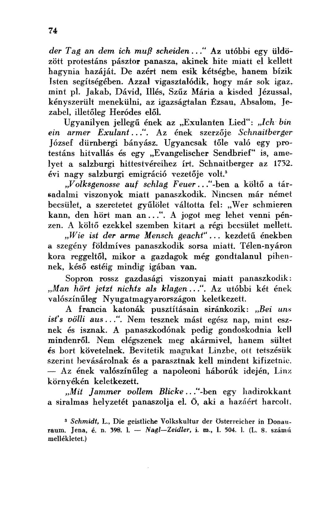der Tag an dem ich muß scheiden..." Az utóbbi egy üldözött protestáns pásztor panasza, akinek hite miatt el kellett hagynia hazáját. De azért nem esik kétségbe, hanem bízik Isten segítségében.