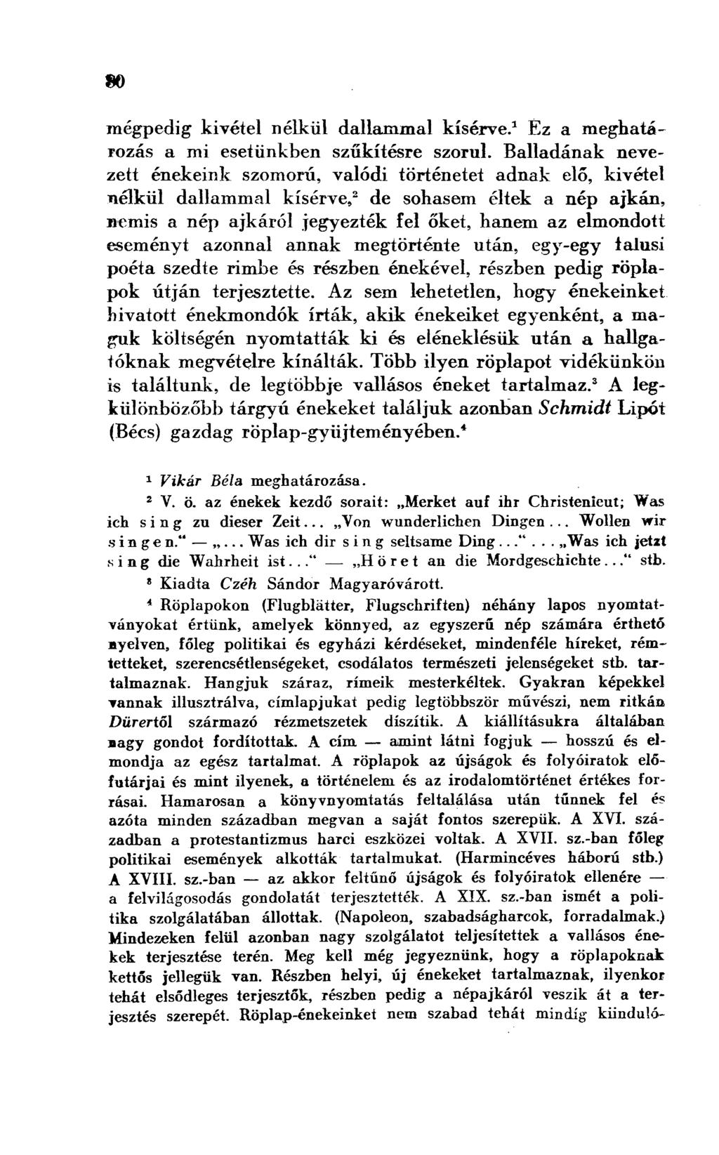 mégpedig kivétel nélkül dallammal kísérve. 1 Ez a meghatározás a mi esetünkben szűkítésre szorul.