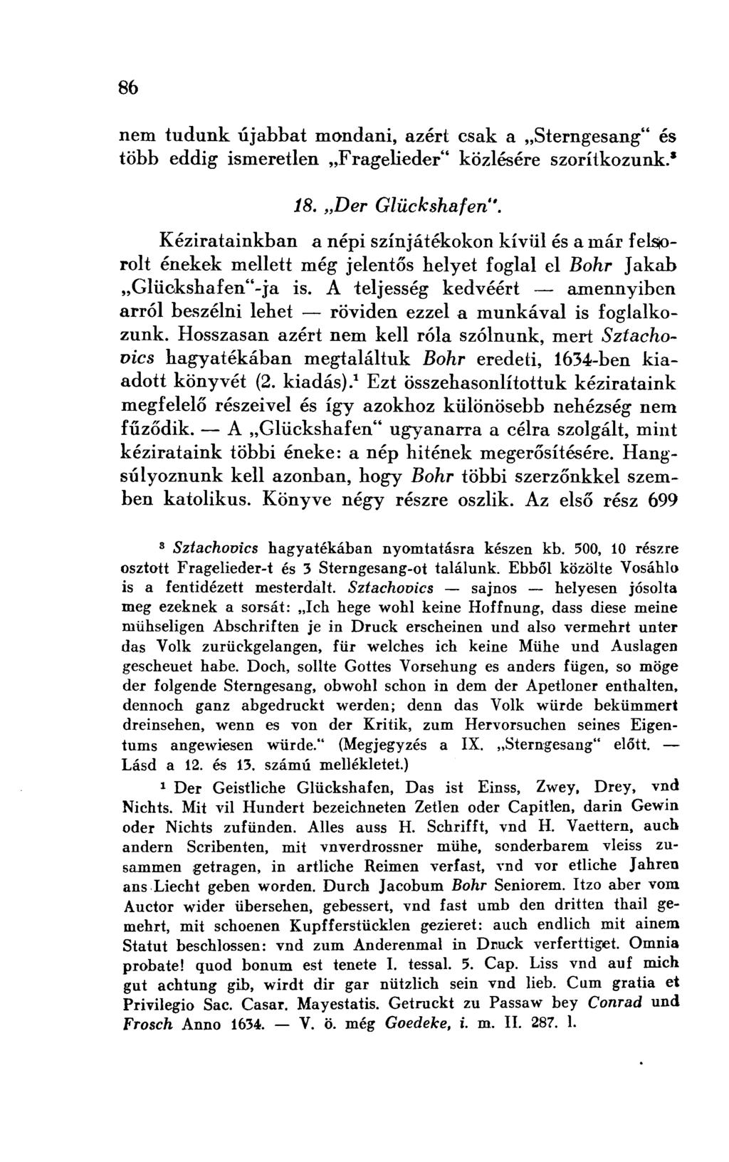 nem tudunk újabbat mondani, azért csak a Sterngesang" és több eddig ismeretlen Fragelieder" közlésére szorítkozunk.* 18. Der Glückshafen".