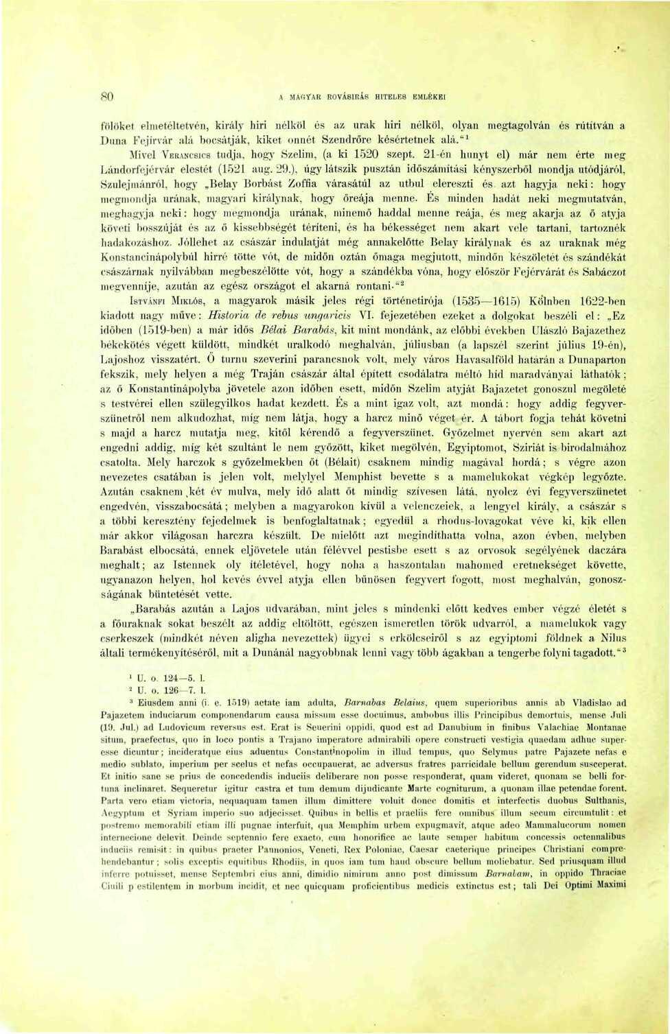 80 A MAGYAR ROVÁ8IRÍR HITELES EMLÉKEI fölöket elinetéltetvén, király hiri nólköl ús ;iz urak hiri iiélköl, olyan megtagolván és rútitván a Duna l'yjírvár alá bocsátják, kiket onnét Szendrőre