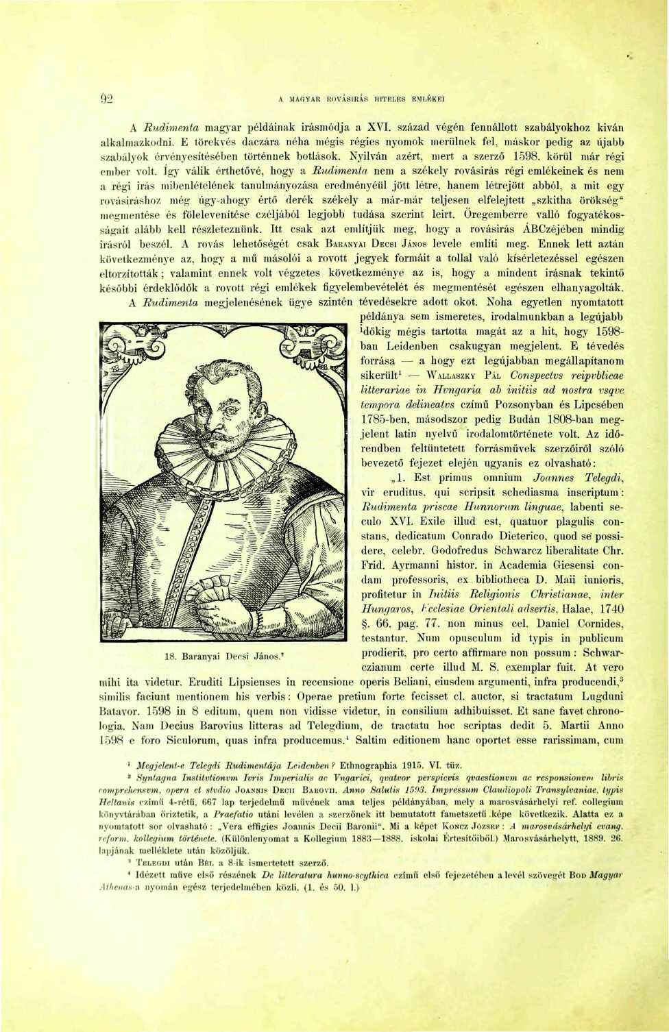 A MAOYAR ROVÁSÍRÁS HITELRE! KMLKKRI A Rudimmta magyar példáinak Írásmódja a XVI. század végén fennállott szabályokhoz kivan alkalmazkodni.
