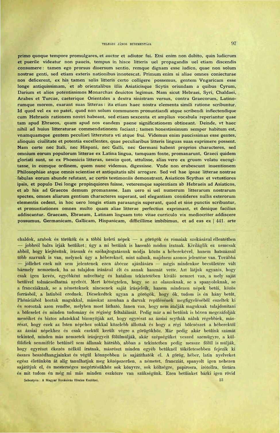 TELEGDI JÁNOS RÜDIMENTÁJA 97 primo quoque tempore promulgares, et auctor et adiutor fui.