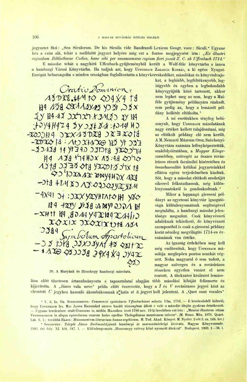 06 A MAGVAK ROVÁSÍRÁS HITELES EMJ.EKE jegyzetet fűzi: Seu Siculorum. De his Öiculis vide Baudrandi Lexicon Geogr. voce : Siculi." Ugyané kéz a czíni alá.