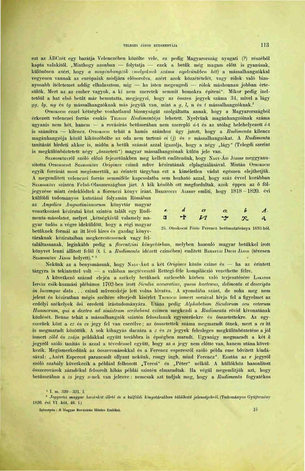 TELEGDI JÁNOS RUDIMBNTÁJA 3 ezt az ABC/ét egy barátja Velenczében közölte vele, ez pedig Magyarország nyugati (?) részéből kapta valakitől.