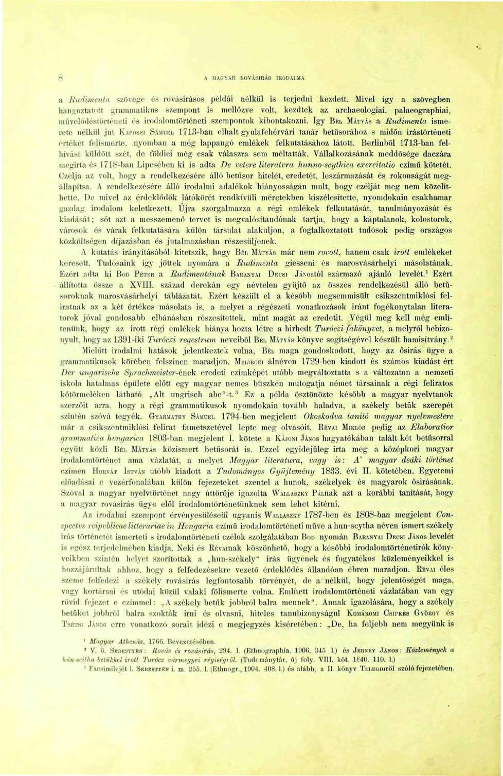8 A MAGYAR ROVÁSÍRÁS IRübAliMA a Rudimenta szövege és rovásirásos példái nélkül is terjedni kezdett.