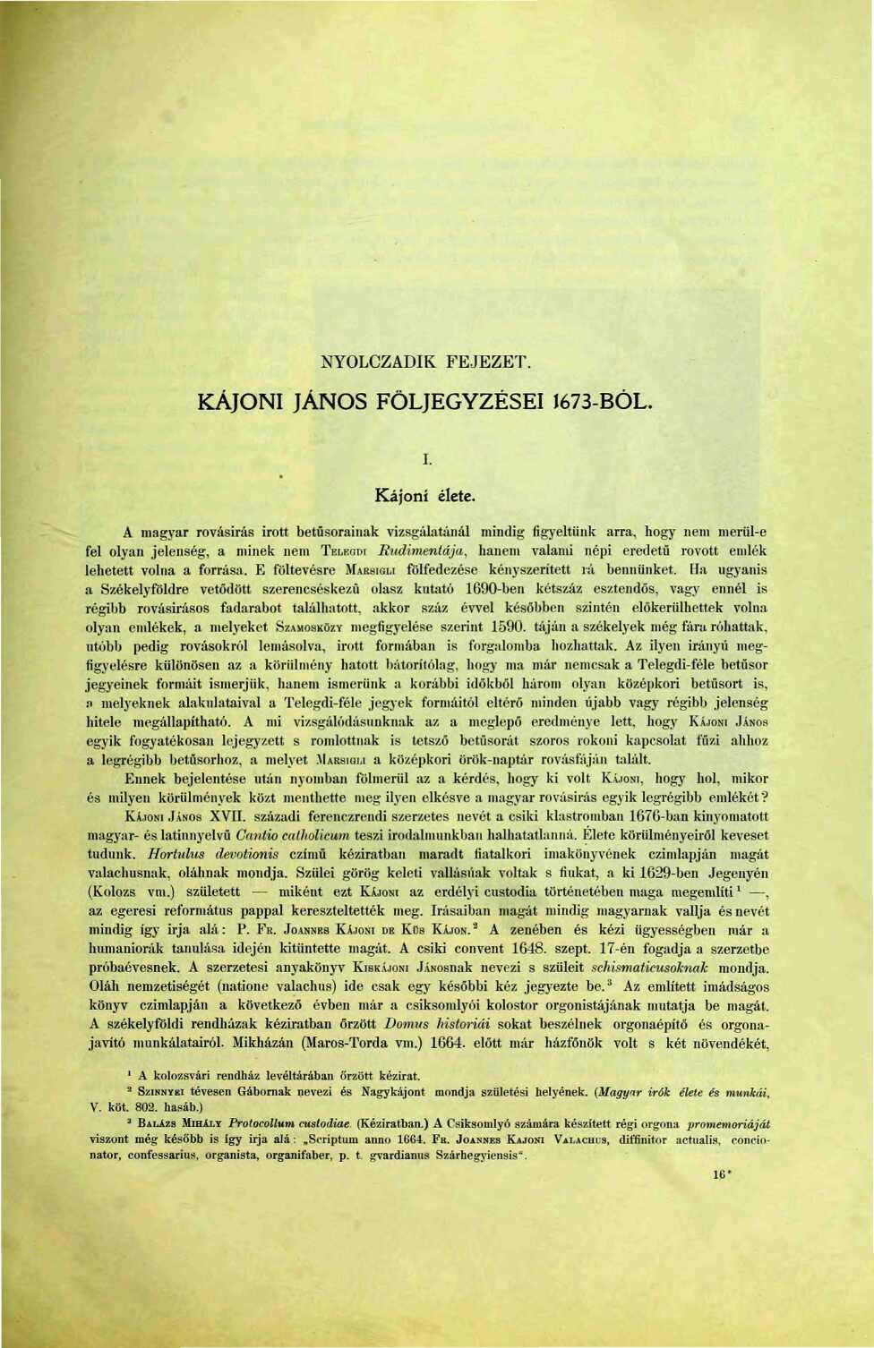 NYOLCZADIK FEJEZET. KÁJONI JÁNOS FÖLJEGYZÉSEI Í673-BÓL. i. Kájoní élete.