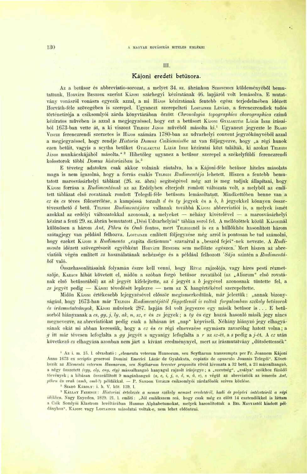 30 A MAGYAR ROVÁSIRÁ8 HITELES EMLÉKEI III. Kájoni eredeti betűsora. Az a betűsor és abbreviatio-sorozat, a melyet 34. sz.