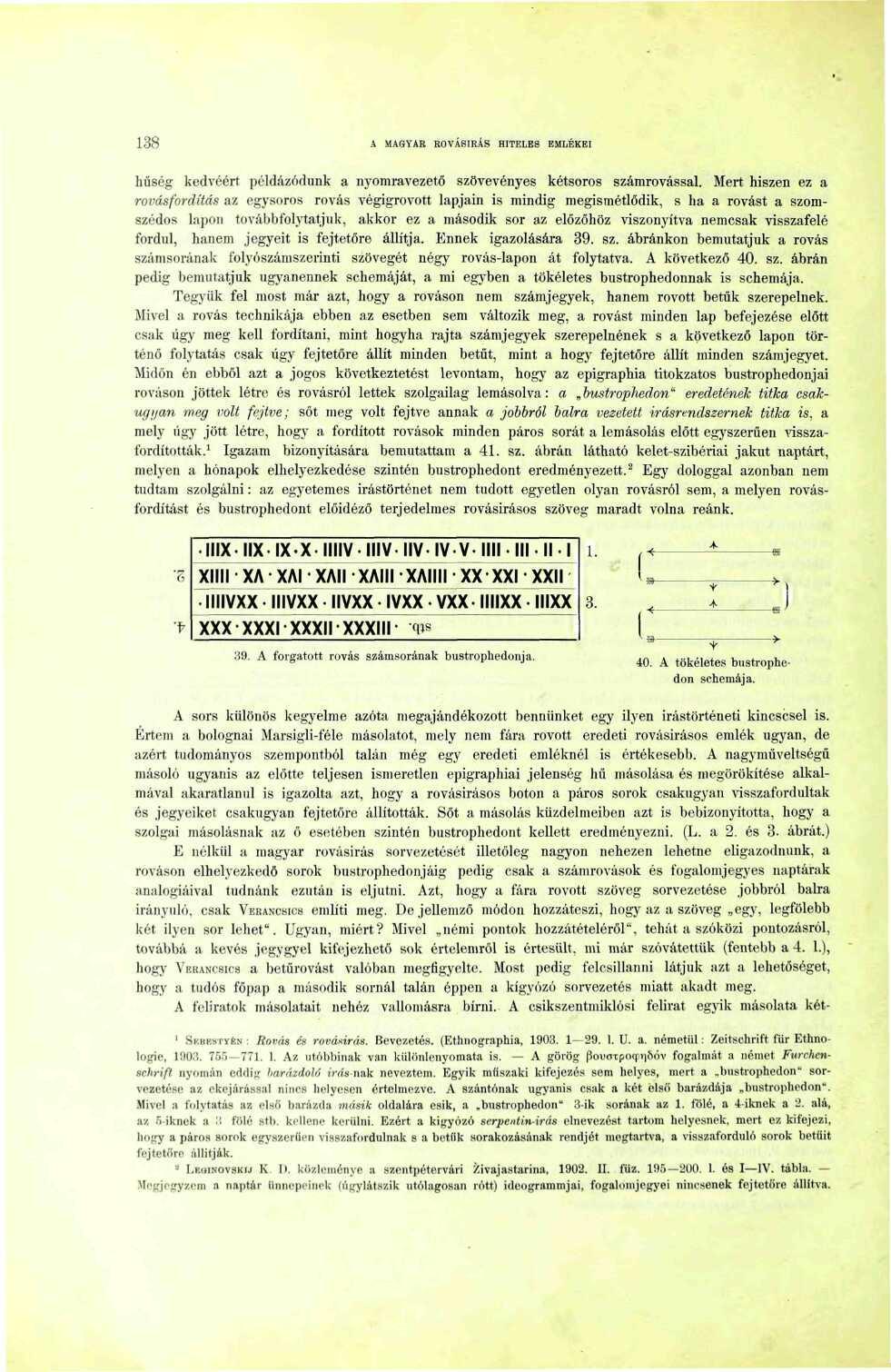 38 A MAGYAR ROVÁSÍRÁS HITELES EMLÉKEI hűség kedvéért póldázódunk a nyomravezető szövevényes kétsoros számrovással.